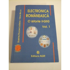 ELECTRONICA ROMANEASCA  -  O ISTORIE TRAITA (VOL. 1)  -  DUMITRU FELICIAN LAZAROIU/ NONA MILLEA 